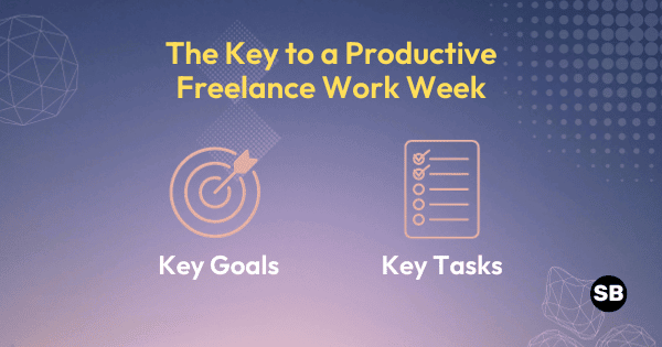 Keys to a Productive Freelance Work Week: Goals and Tasks