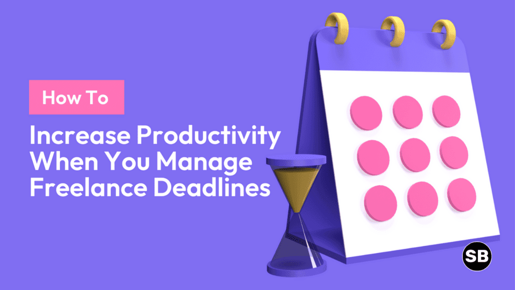 Balance multiple clients and deadlines as a freelancer with the right productivity tools and mindset